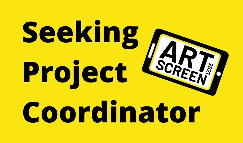 On a yellow background in large black font are the wordds SEEKING PROJECT COORDINATOR. In the top right corner is an ArtScreen logo with the word Art and Screen in black font on a white background inside a simple illustration of a mobile phone.