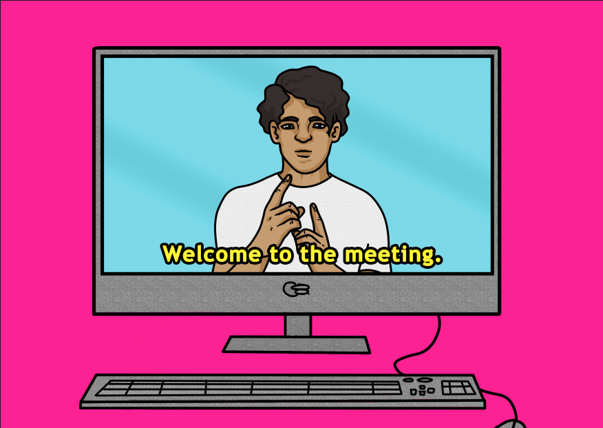 A cartoon drawing of a computer, keyboard and mouse. There is a man on the screen doing Auslan interpreting and the words – welcome to the meeting, are captioned on the screen. Behind the computer is a pink background.